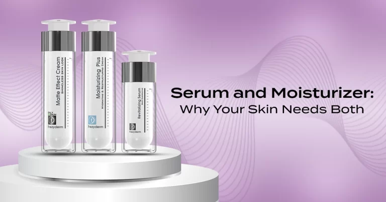 Serum and Moisturizer? Why Your Skin Needs Both